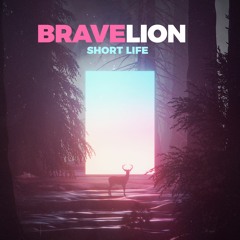 BraveLion - Short Life