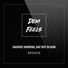 Saoirse Harding, Dat Boy Bloom - Broken