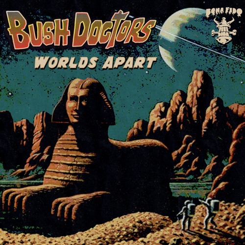 BUSH DOCTORS - WORLDS APART (JEM STONE'S REDUX)