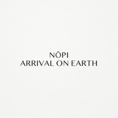 Nōpi — Arrival On Earth (Original Mix) [Suprematic]
