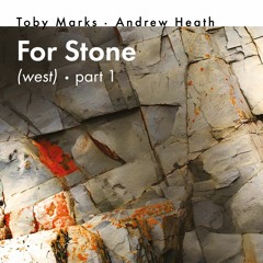 Toby Marks and Andrew Heath - For Stone (West) Part 1