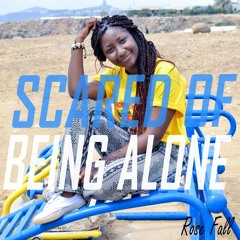 Scared Of Being Alone