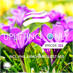 Uplifting Only 322 [No Talking] (incl. Phil Langham Guestmix) (April 11, 2019) [All Instrumental]