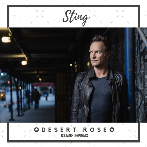 Stream Sting - Desert Rose ( Rolimark Deep Remix ) by Rolimark | Listen  online for free on SoundCloud