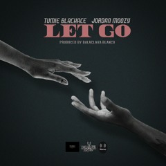 Tumie Blackace Ft Jordan MoOzy - Let Go (Prod. Balaclava Blanco)
