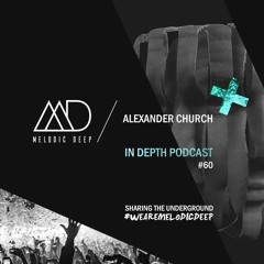 MELODIC DEEP IN DEPTH PODCAST #060 / ALEXANDER CHURCH