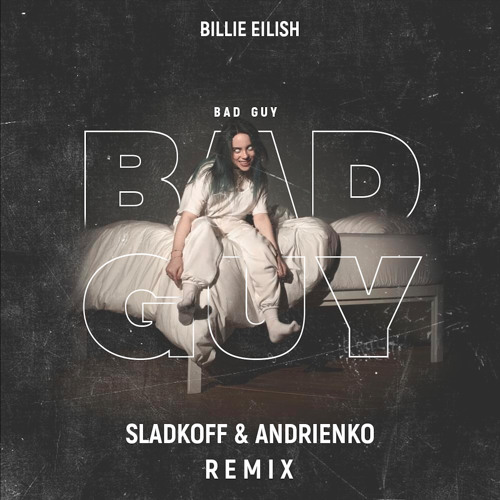 Billie Eilish - Bad Guy (Sladkoff & Andrienko Remix )