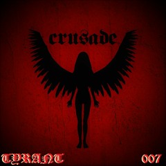 Crusade Podcast 007 | TYRANT