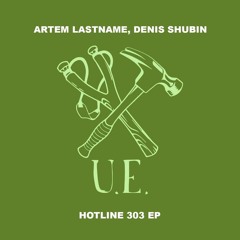 Artem Lastname & Denis Shubin - Hotline 303 EP