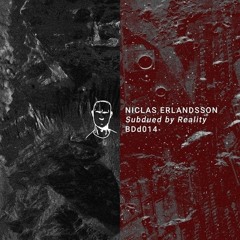 Niclas Erlandsson - Subdued By Reality (Rune Bagge Remix) [BDD014 | SC Streaming]