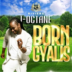 I Octane - Born Gyalis