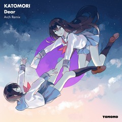KATOMORI - Dear (Arch Remix)