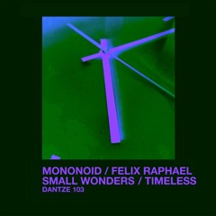 Mononoid / Felix Raphael - Small Wonders / Timeless - DTZ103
