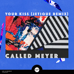 Called Meyer - Your Kiss (Jetique Remix)