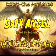 Dark Angel Mixed by Druckgewalt aka Schranzianer @ DCP Xclus April 2K19