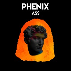 PHENIX - A$$ (Original Mix)