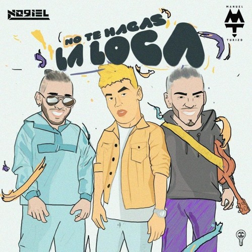 Noriel Ft Manuel Turizo - No Te Hagas La Loca