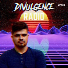 Divulgence Radio #0003