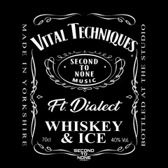 Vital Techniques Ft. Dialect - Whiskey & Ice [OUT NOW]