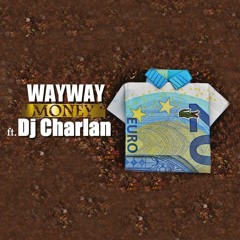 WayWay - Money ft. Dj Charlan (remix Boasty)