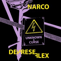 NARCO REUS X UNKNOWN X CURSE - DEPRESE FLEX