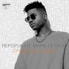 Repopulate Mars Detroit - Caleb Calloway