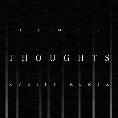 Bumps - Thoughts (RVRITY Remix)