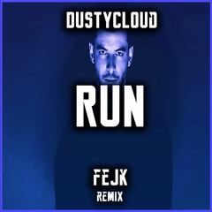 Dustycloud - Run (fejk 'VIP' Remix)