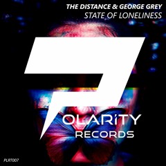 The Distance & George Grey - State Of Loneliness (Original Mix)