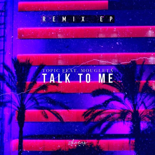 Topic Feat. Mougleta - Talk To Me (Dario Rodriguez & Maiwai Remix)