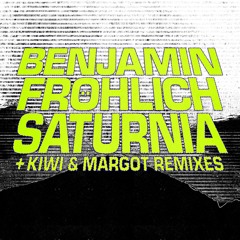 Saturnia (Kiwi Remix) - Benjamin Frohlich