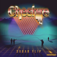 Cheshire - Sugar Flip feat. Def3