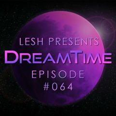 ♫ DreamTime Episode #064