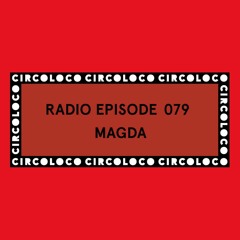 Circoloco Radio 079 - Magda