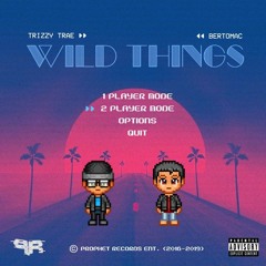 Trizzy Trae - Wild Things (feat. Bertomac)