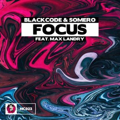Blackcode & Somero - Focus (feat. Max Landry)