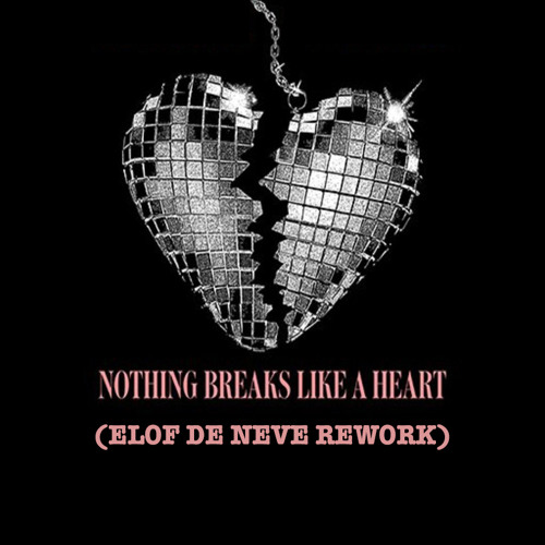 Miley Cyrus - Nothing breaks like a heart (Elof de Neve rework)