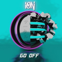 ION - Go Off (Free Download)