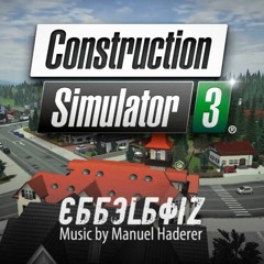 Get To Work - In Europe! [ Construction Simulator 3 OST ]