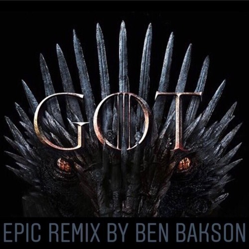 GOT - Epic Remix by BEN BAKSON