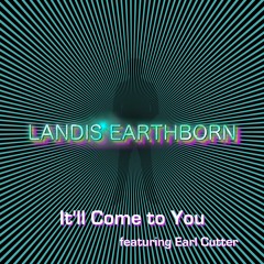 It'll Come To You (feat. Earl Cutter)