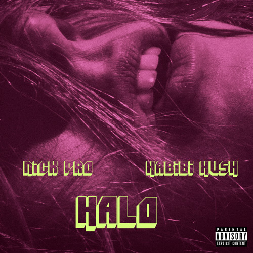 Halo [Nick Pro & Habibi HusH] (prod. by The Most High K.I.D. & The Track Burnaz)