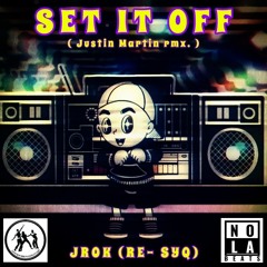 Set It Off - Justin Martin ( Jrok Re-Syq )
