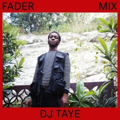 FADER Mix: DJ Taye