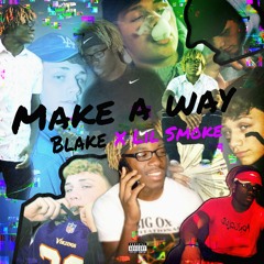 Blake & Lil Smoke - Make A Way