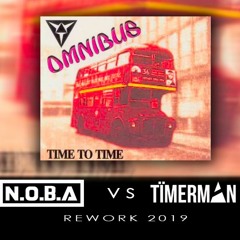 TIME TO TIME - Omnibus (N.O.B.A vs Timerman Reworked 2019)(Unreleased)