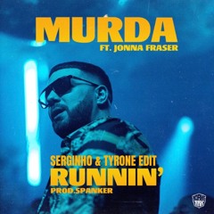 Murda Ft Jonna Fraser - Runnin (Serginho & Tyrone Edit)
