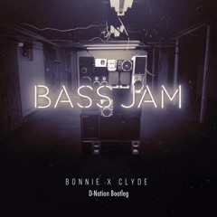 Bonnie X Clyde Bass Jam (D - Nation  Bootleg) wav Free Download