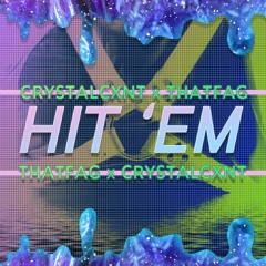CRYSTAL CXNT X T H A T F A G ™ - HIT 'EM