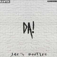 Rawtek - DA! (Jae's Bootleg)
